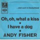 ANDY FISHER - Oh, oh, what a kiss